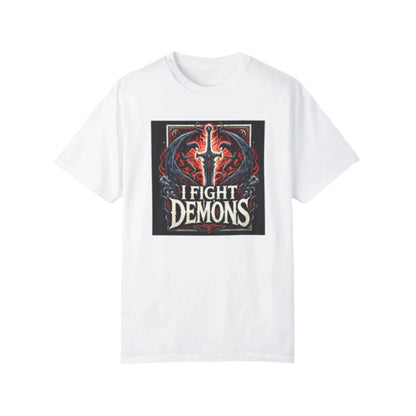 I Fight Demons Garment-Dyed T-shirt