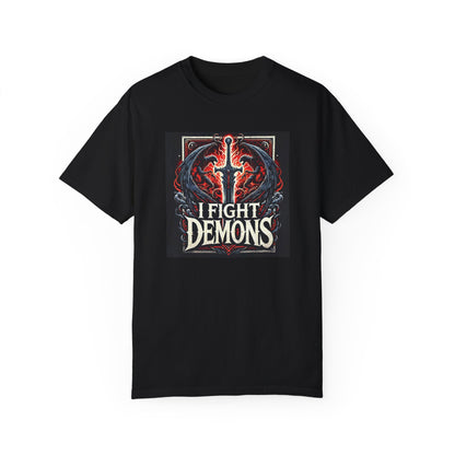 I Fight Demons Garment-Dyed T-shirt